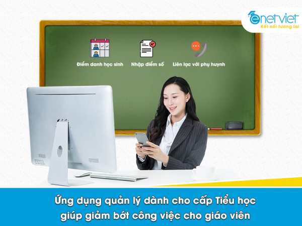 Ứng dụng quản lý dành cho cấp tiểu học hiệu quả, nâng cao chất lượng giáo dục