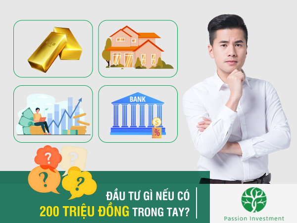 Nên đầu tư vào đâu nếu chỉ có 200 triệu đồng trong tay? Kênh đầu tư nào hiệu quả?
