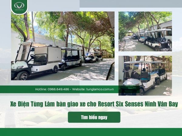 Resort Six Senses Ninh Vân Bay lựa chọn Xe Điện Tùng Lâm để phát triển du lịch